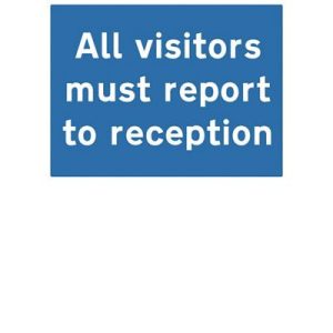 All Visitors Must Report To Reception SignF90447